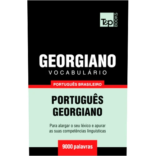 Andrey Taranov Vocabulário Português Brasileiro-Georgiano - 9000 palavras (Brazilian Portuguese Collection) (Portuguese Edition)