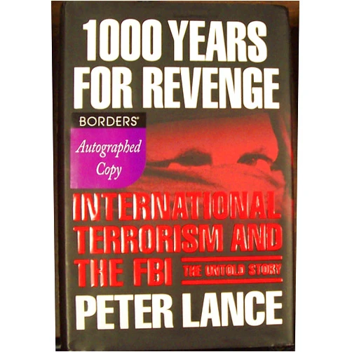 By Peter Lance (Author) 1000 Years for Revenge: International Terrorism and the FBI--the Untold Story