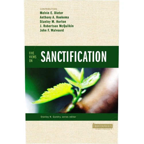 Melvin E. Dieter,Anthony A. Hoekema,Stanley M. Horton,J. Robertson McQuilkin,John F. Walvoord,Stanley N. Gundry Five Views on Sanctification