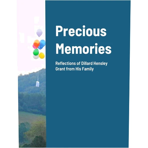 Candace Ledbetter Precious Memories: Reflections of Dillard Hensley Grant from His Family