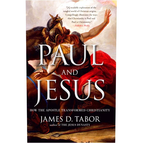 James D. Tabor Paul and Jesus: How the Apostle Transformed Christianity