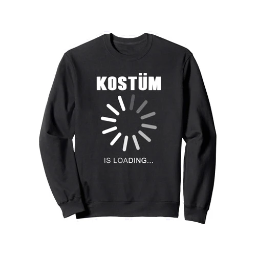Lustige Witzige Fasching Karneval Kostüm Shirts.MK Carnival Anti Costume Saying Loading Fancy Dress Costume Sweatshirt