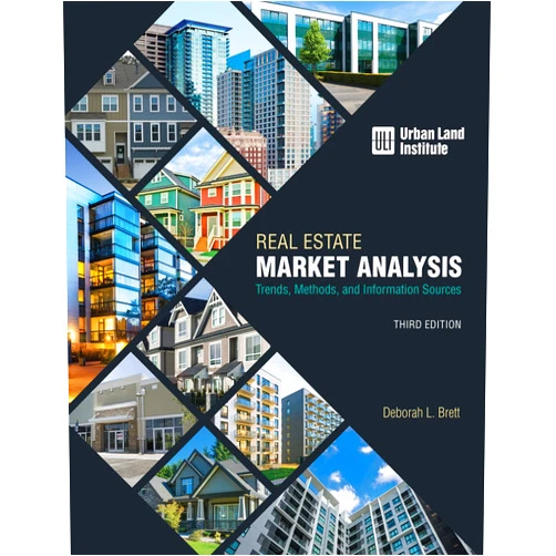 Deborah L. Brett Real Estate Market Analysis: Trends, Methods, and Information Sources, Third Edition