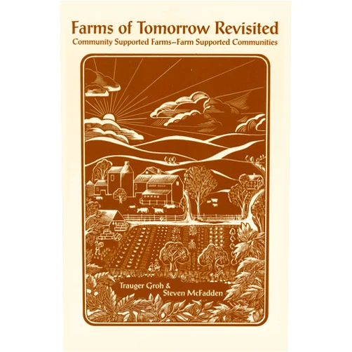 By Trauger Groh (Author), Steven McFadden (Author) Farms of Tomorrow Revisited: Community-Supported Farms: Farm-Supported Communities
