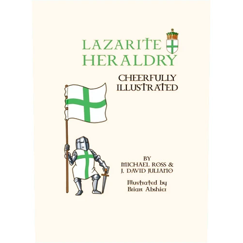 Michael Ross,David Juliano,Brian Abshier Lazarite Heraldry: Cheerfully Illustrated