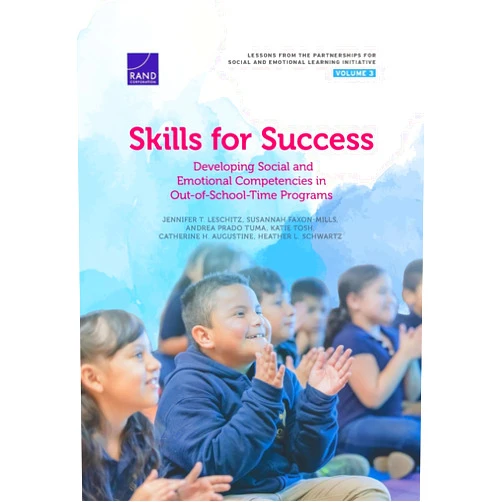 By Jennifer T. Leschitz (Author), Susannah Faxon-Mills (Author), Andrea Prado Tuma (Author), Katie Tosh (Author), Catherine H. Augustine (Author), Heather L. Schwartz (Author) & 2 more Skills for Success: Developing Social and Emotional Competencies in Out-of-School-Time Programs