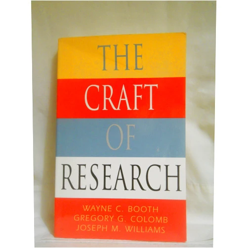 Wayne C. Booth,Gregory G. Colomb,Joseph M. Williams The Craft of Research (Chicago Guides to Writing, Editing, and Publishing)