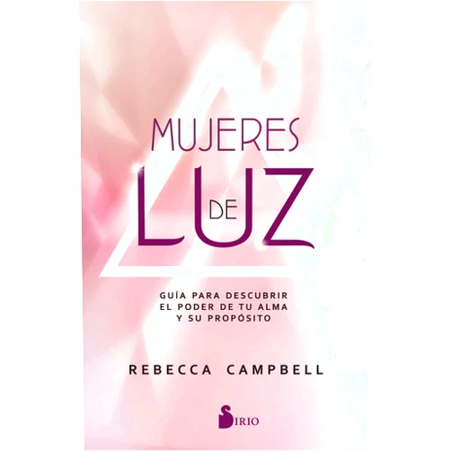 Spanish Edition by Rebecca Campbell (Author), ELSA GÓMEZ BELASTEGUI (Translator) Format: Kindle Edition MUJERES DE LUZ (Spanish Edition)