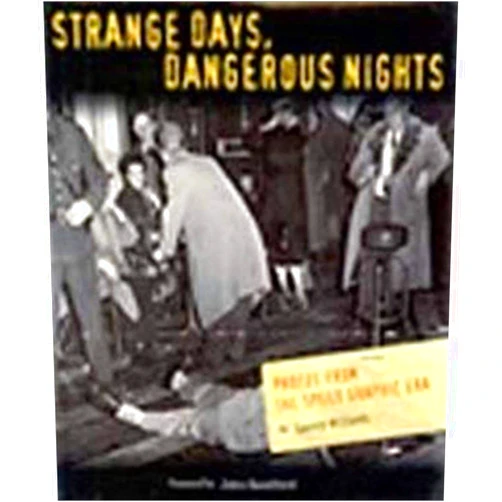 Larry Millett,John Sandford Strange Days, Dangerous Nights: Photos from the Speed Graphic Era