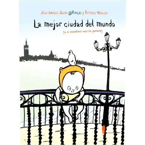 Julio Muñoz Gijón,Patricio Hidalgo Morán La mejor ciudad del mundo (o a nosotros nos lo parece)