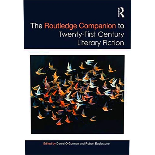 By Daniel O'Gorman (Editor), Robert Eaglestone (Editor) Format: Kindle Edition The Routledge Companion to Twenty-First Century Literary Fiction (Routledge Literature Companions)