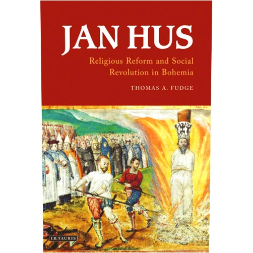 By Thomas A. Fudge (Author) Jan Hus: Religious Reform and Social Revolution in Bohemia (International Library of Historical Studies)