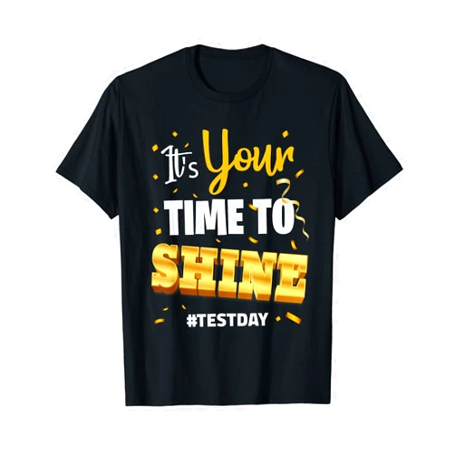 English Teacher Test Day Gift Ideas Funny Test Day Tee Teacher Testing School Your Time To Shine T-Shirt