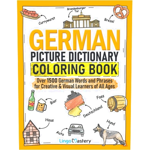 Lingo Mastery German Picture Dictionary Coloring Book: Over 1500 German Words and Phrases for Creative & Visual Learners of All Ages (Color and Learn)