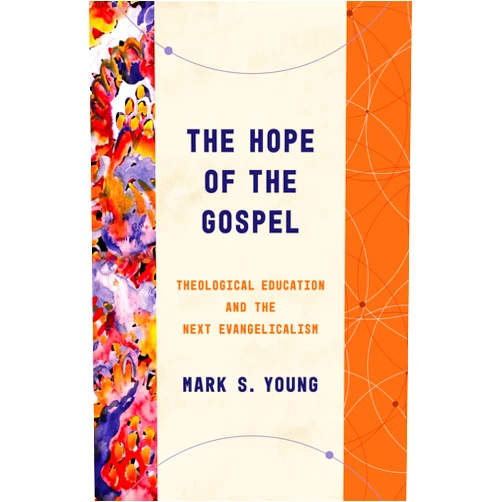 By Mark S. Young (Author) Format: Kindle Edition The Hope of the Gospel: Theological Education and the Next Evangelicalism (Theological Education between the Times (TEBT))