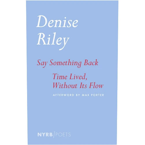 Denise Riley,Max Porter Say Something Back & Time Lived, Without Its Flow