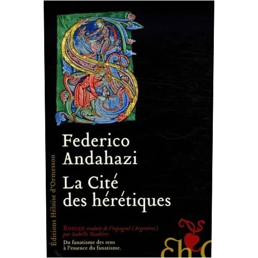 French Edition by Federico Andahazi (Author), Isabelle Taudière (Translator) La cité des hérétiques