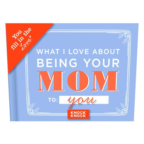 By Knock Knock (Author) Knock Knock What I Love about Being Your Mom (for Daughter/Son) Fill in the Love Book Fill-in-the-Blank Gift Journal