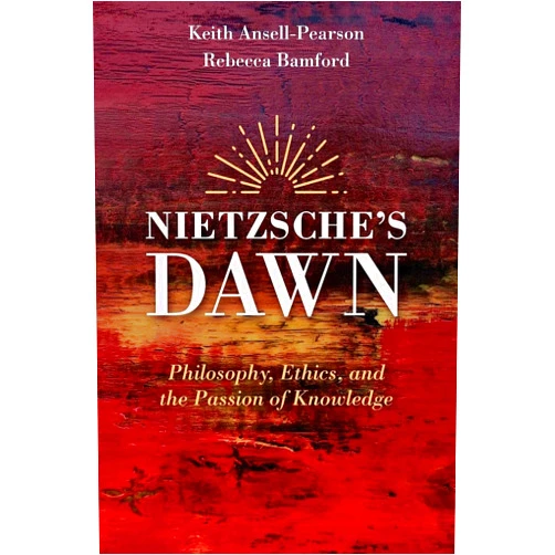 By Keith Ansell-Pearson (Author), Rebecca Bamford (Author) Nietzsche's Dawn: Philosophy, Ethics, and the Passion of Knowledge