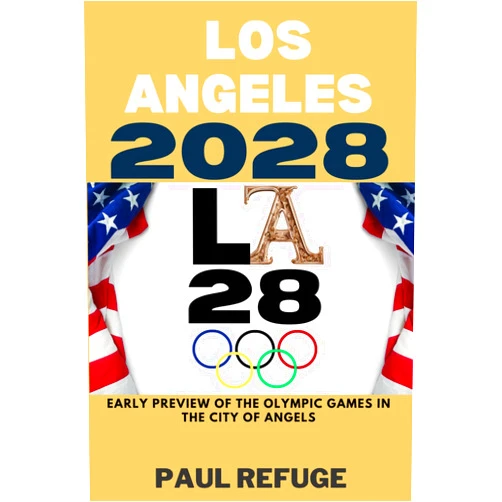 Paul Refuge Los Angeles 2028: Early Preview of the Olympic Games in the City of Angels