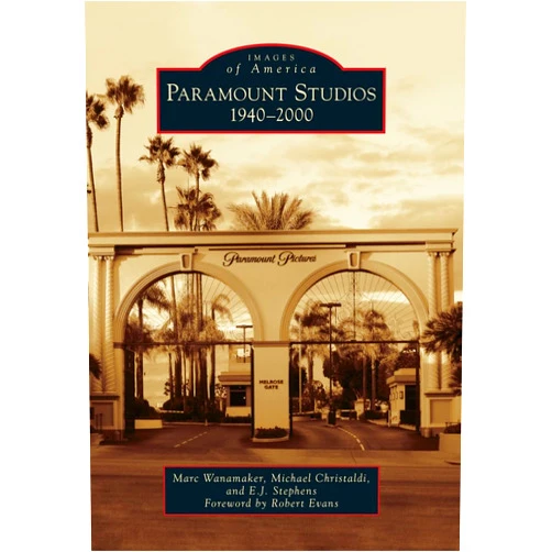 Marc Wanamaker,Michael Christaldi,E.J. Stephens,Robert Evans Paramount Studios: 1940-2000 (Images of America)