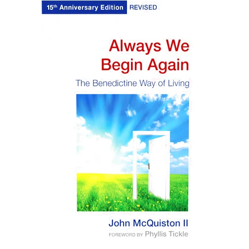 John McQuiston II,Phyllis Tickle Always We Begin Again: The Benedictine Way of Living (15th Anniversary Edition, Revised)