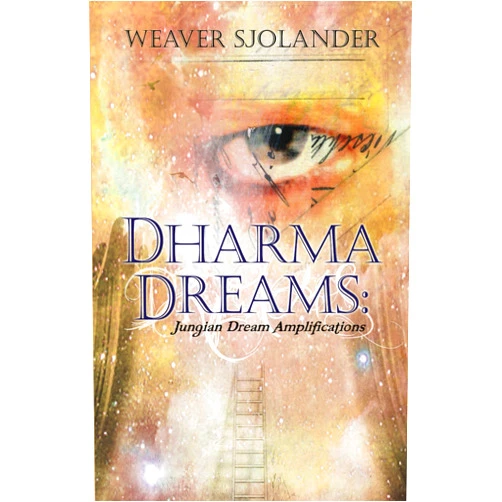 By WEAVER SJOLANDER (Author) Dharma Dreams: JUNGIAN DREAM AMPLIFICATIONS