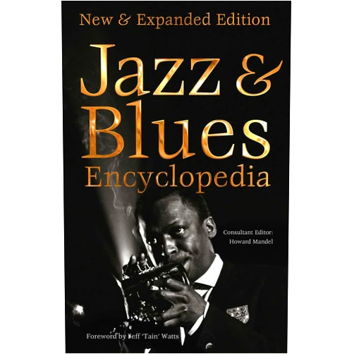Howard Mandel,Jeff Watts,Ted Drozdowski,James Hale,Todd Jenkins,Kenny Mathieson,John McDonough,Bill Milkowski,Jim O'Neal,Bob Porter,William Schafer,David Whiteis,Julia Rolfe,Michael J. West,John Murph Jazz & Blues Encyclopedia: New & Expanded Edition (Definitive Encyclopedias)