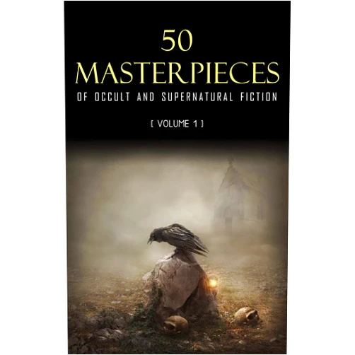 Charles Dickens,Henry James,Montague Rhodes James,Mary Shelley,Edith Nesbit,H.P. Lovecraft,Joseph Sheridan Le Fanu,Cynthia Asquith,E. F. Benson,Ambrose Bierce,Algernon Blackwood,A. M. Burrage,Robert W. Chambers,Irvin S. Cobb,F. Marion Crawford,Ulric Daubeny,Arthur Conan Doyle,Lord Dunsany,Amelia B. Edwards,Mary E. Wilkins Freeman,W. F. Harvey,Nathaniel Hawthorne,Robert Hichens,William Hope Hodgson,W. W. Jacobs,Franz Kafka,Arthur Machen,Vincent O’Sullivan,Guy Preston,Margaret Ronan,Saki,Wilbur Daniel Steele,Robert Louis Stevenson 50 Masterpieces of Occult & Supernatural Fiction Vol. 1