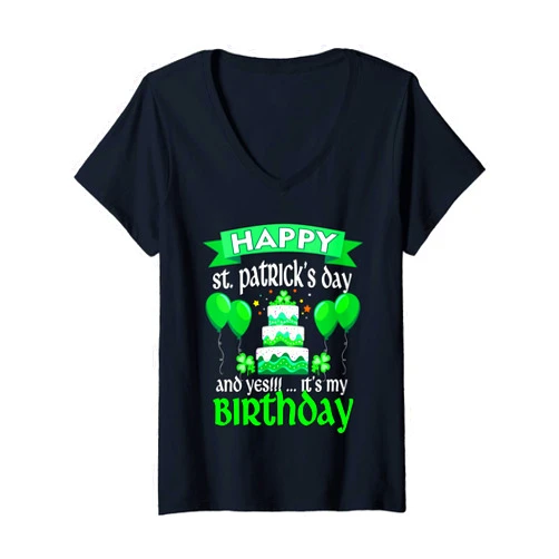 Funny St Patricks Day Birthday Party Cake for kids Womens Happy St Patricks Day And Yes It's My Birthday V-Neck T-Shirt