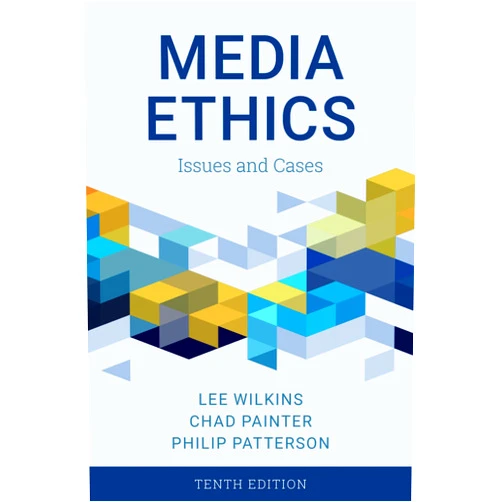 Lee Wilkins Media Ethics: Issues and Cases, Tenth Edition