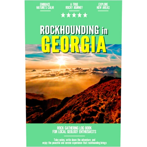 Emily Reyes-Ellis Rockhounding in Georgia: Rock Gathering Log Book for Local Backyard Geology Enthusiasts | An Incredible Journal for Collecting & Cataloguing Rocks and Minerals