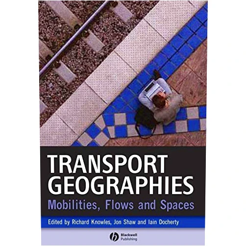 By Richard Knowles (Editor), Jon Shaw (Editor), Iain Docherty (Editor) & 0 more Format: Kindle Edition Transport Geographies: Mobilities, Flows and Spaces