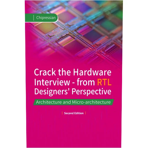 Chipressian Crack the Hardware Interview - from RTL Designers' Perspective: Architecture and Micro-architecture