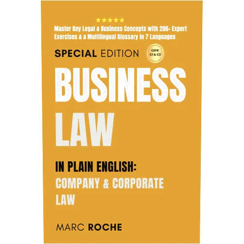 Marc Roche,IDM Law Business Law in Plain English: Company & Corporate Law: Master Key Legal & Business Concepts with 200+ Expert Exercises & a Multilingual Glossary in 7 ... Legal Writing, Vocabulary & Terminology)