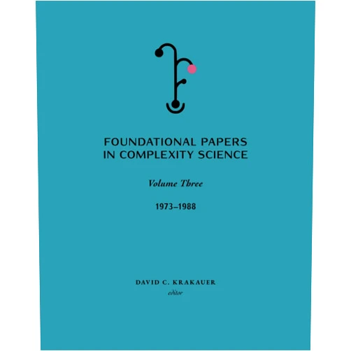 David C. Krakauer Foundational Papers in Complexity Science: Volume 3