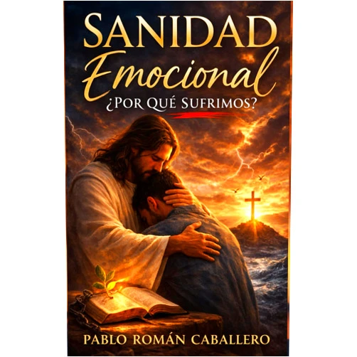 Pablo Román Caballero Sanidad Emocional: Jesús Nos Salva Y Sana Nuestras Emociones (Sanidad Emocional: Serie de autoayuda cristiana para crecer como persona) (Spanish Edition)
