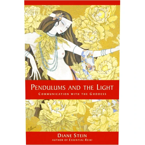 Diane Stein Pendulums and the Light: Communication with the Goddess