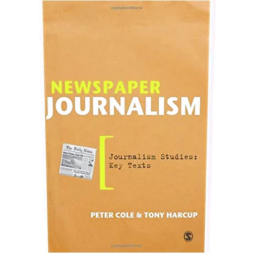 Peter Cole,Tony Harcup Newspaper Journalism (Journalism Studies: Key Texts)