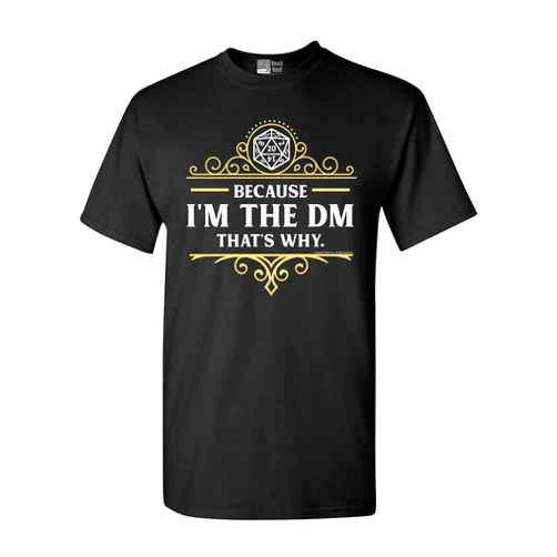 Beach Open Because I'm The DM That's Why RPG Game Master Funny Parody DT Adult T-Shirt Tee