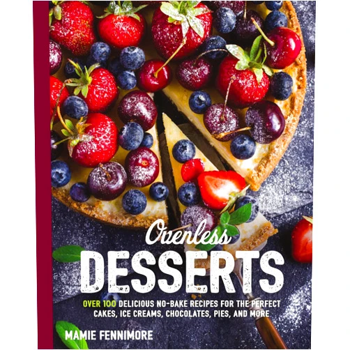 By Mamie Fennimore (Author) Ovenless Desserts: Over 100 Delicious No-Bake Recipes for the Perfect Cakes, Ice Creams, Chocolates, Pies, and More (The Art of Entertaining)