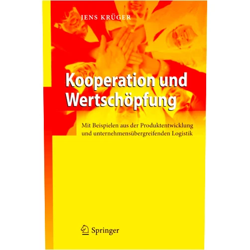 Jens Krüger Kooperation und Wertschöpfung: Mit Beispielen aus der Produktentwicklung und unternehmensübergreifenden Logistik (German Edition)