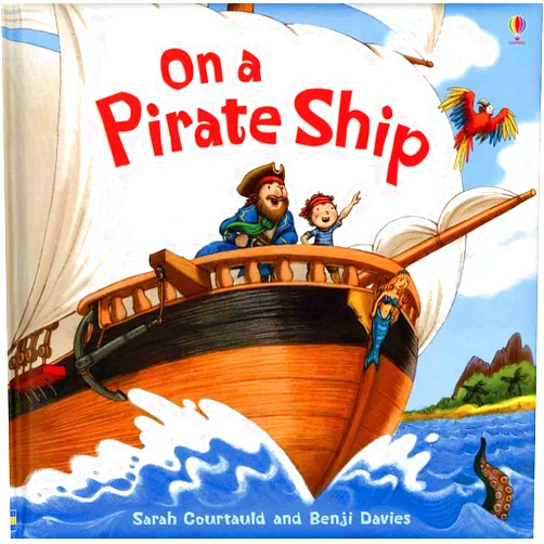 By Sarah Courtauld (Author), Benji Davies (Illustrator), Laura Parker (Contributor) & 0 more On a Pirate Ship (Picture Books)