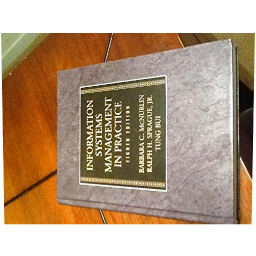 Barbara C. McNurlin,Ralph H. Sprague,Tung Bui,Ralph H., Jr. Sprague Information Systems Management in Practice