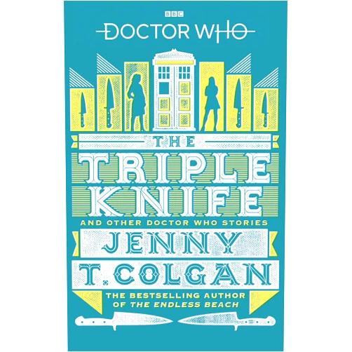 By Jenny T Colgan (Author) Doctor Who: The Triple Knife