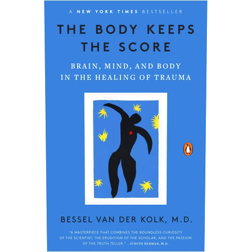 The Body Keeps The Score: Brain, Mind, and Body in The Healing of Trauma - Paperback by Bessel Van der Kolk M.D.