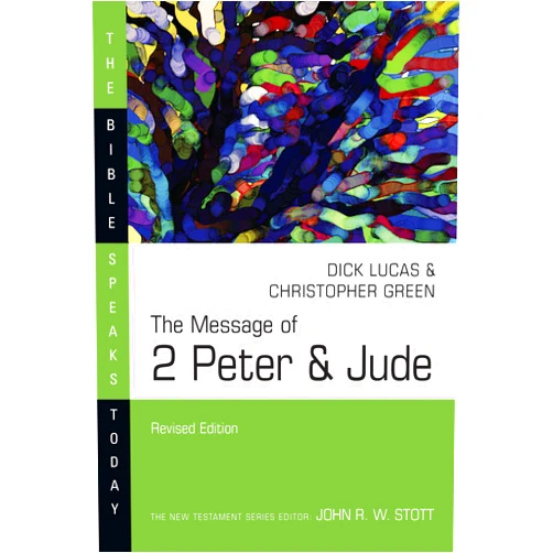 Dick Lucas,Christopher Green The Message of 2 Peter & Jude (The Bible Speaks Today Series)