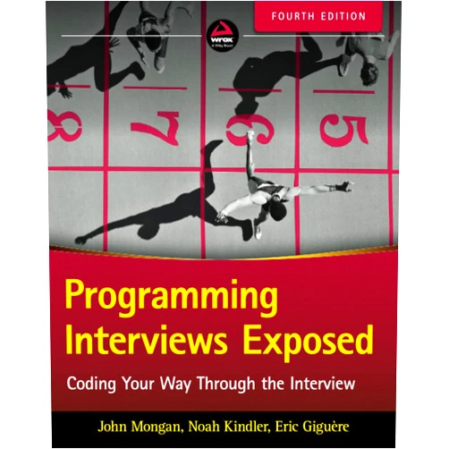 John Mongan,Noah Suojanen Kindler,Eric Giguère Programming Interviews Exposed: Coding Your Way Through the Interview