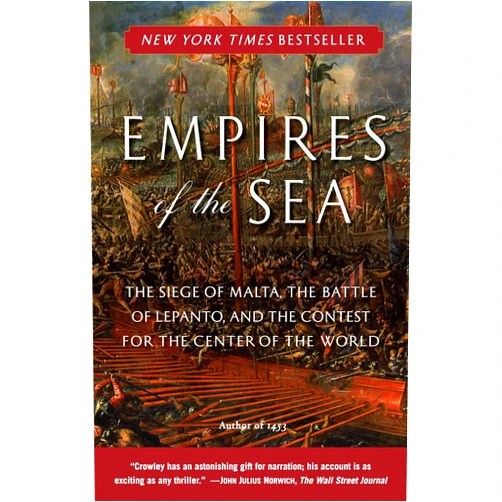 By Roger Crowley (Author) Empires of the Sea: The Siege of Malta, the Battle of Lepanto, and the Contest for the Center of theWorld