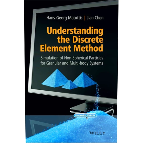 By Hans-Georg Matuttis (Author), Jian Chen (Author) Understanding the Discrete Element Method: Simulation of Non-Spherical Particles for Granular and Multi-body Systems